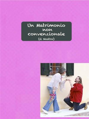 cover image of Un matrimonio non convenzionale (il nostro)